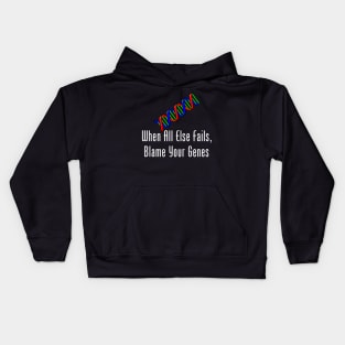 When All Else Fails, Blame Your Genes Kids Hoodie